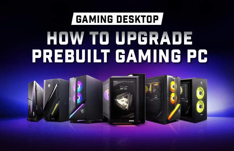 Gaming Desktop — How to Upgrade a Prebuilt Gaming PC